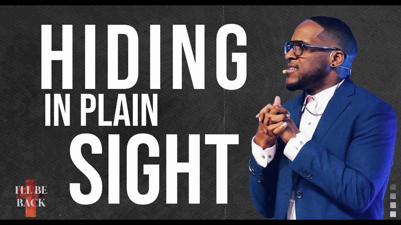 I'll Be Back:Hiding in Plain Sight"
