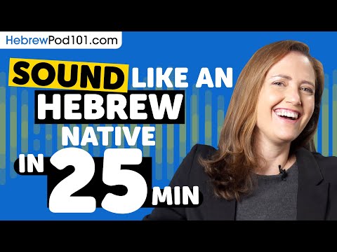 Sound Like A Hebrew Native in 25 Minutes