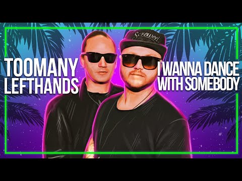 TooManyLeftHands, Bertie Scott - I Wanna Dance With Somebody [Lyric Video]