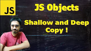 JavaScript Objects: Shallow and Deep Copy | All You Need to Know in 10 mins!