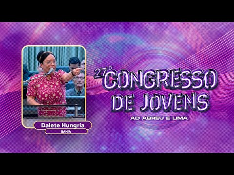 Dalete Hungria - 27º Congresso de Jovens - Templo Central - Ieadalpe - 27/01/2025