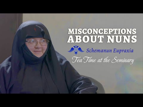 Misconceptions About Nuns | Schemanun Eupraxia Hagielisavetissa—Part 1 | Tea Time at the Seminary