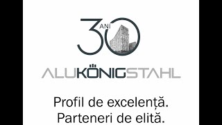 Sisteme performante, proiecte emblematice, 30 de ani de experienta Alukönigstahl in Romania