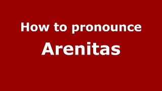 How to pronounce Arenitas