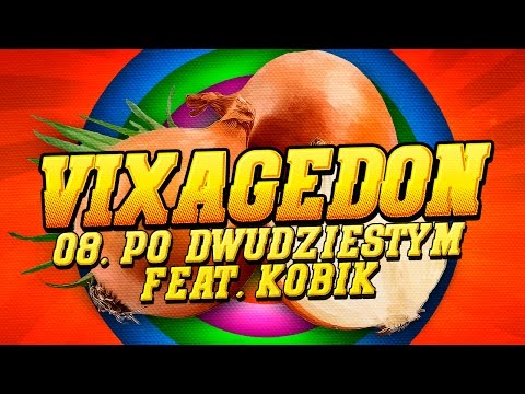 08. VIXAGEDON - PO DWUDZIESTYM (FEAT. KOBIK)