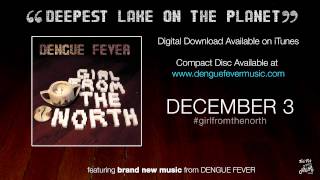 "Deepest Lake on the Planet" by DENGUE FEVER