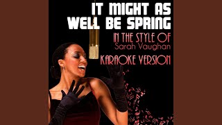 It Might as Well Be Spring (In the Style of Sarah Vaughan) (Karaoke Version)