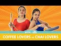 Gobble Love Vs Food चाय या प्यार Chai Vs Coffee BFF Ft Ahsaas Channa Revathi Pil
