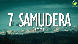 Download lagu Gamma1 - 7 Samudera(Lirik) mp3 Download lagu Gamma1 - 7 Samudera(Lirik) mp3