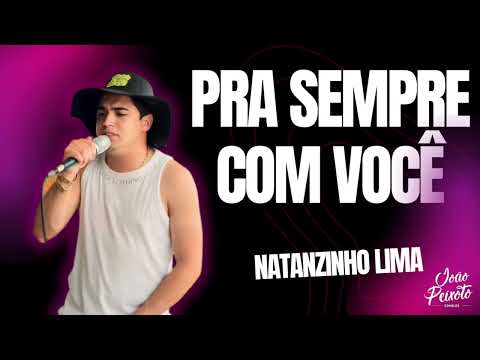 Natanzinho Lima - Pra Sempre Com Você | Repertório Novo