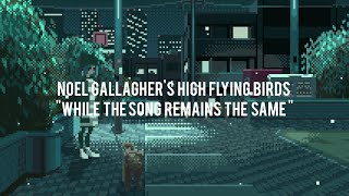 Noel Gallagher&#39;s High Flying Birds - While The Song Remains The Same - Sub Español