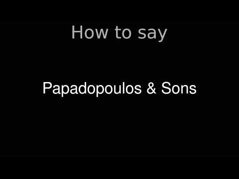 How to Pronounce correctly Papadopoulos & Sons (Movie)