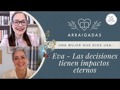 Una mujer que Dios usa: Eva- las decisiones tienen impactos eternos.