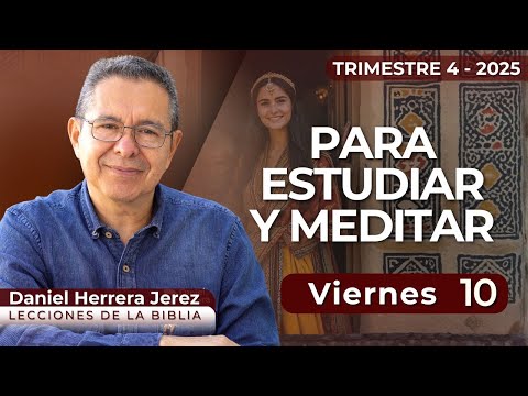 DANIEL HERRERA I SABBATH SCHOOL LESSON I OCTOBER 10, 2025