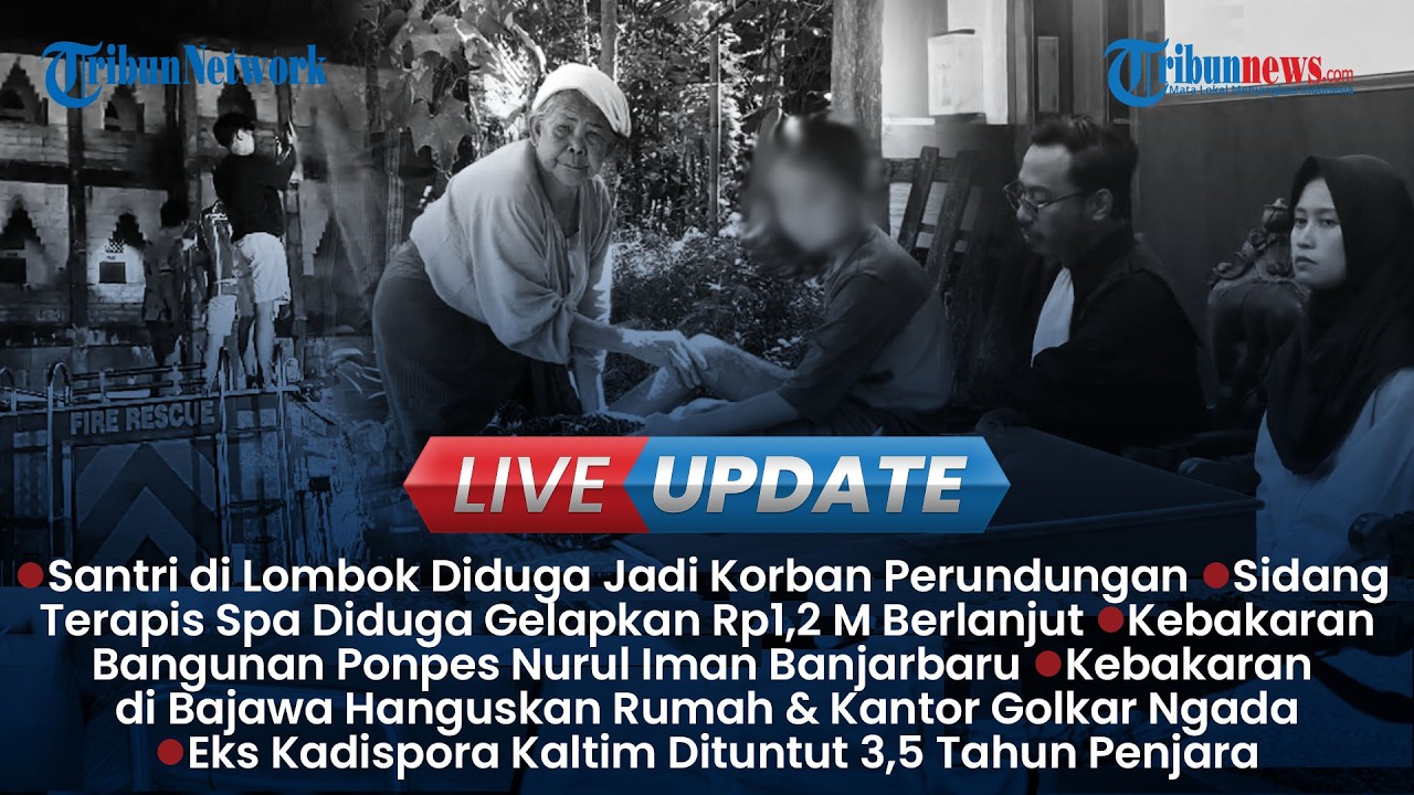 LIVE UPDATE SIANG: Santri di Lombok Korban Bully Alami Luka Bakar, Terapis Spa Galapkan Uang 1,2 M