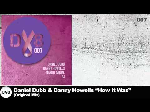 Daniel Dubb & Danny Howells - How It Was (Original Mix) [DV8]