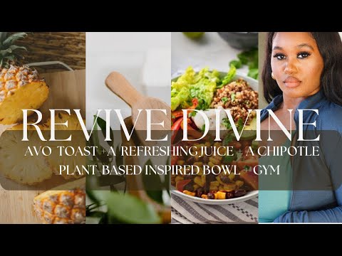 REVIVE DIVINE| AVO TOAST + A REFRESHING JUICE + A PLANT-BASED CHIPOTLE INSPIRED BOWL + GYM