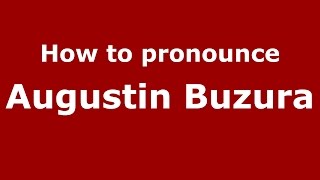 How to pronounce Augustin Buzura