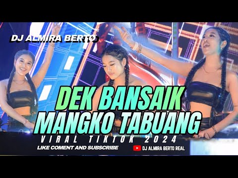FUNKOT - DEK BANSAIK MANGKO TABUANG [VIRAL LAGU MINANG] COVER BY DJ ALMIRA BERTO