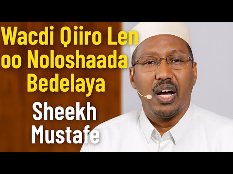 BADAL NOLASHAADA ┇ Wacdi Qiiro Leh oo Qalbiggaaga Bedelaya ┇ Sheekh Mustafe