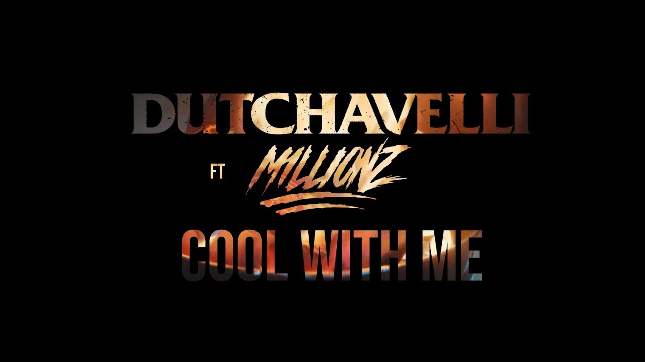 Dutchavelli ft M1llionz – “Cool With Me”