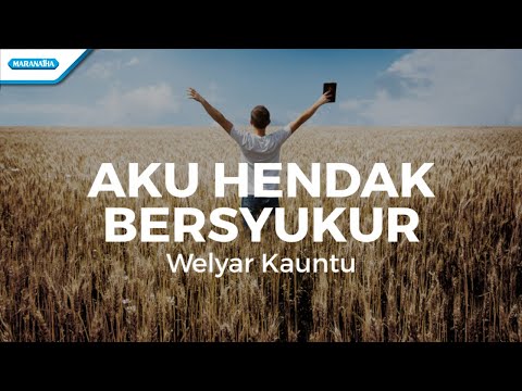 Aku Hendak Bersyukur - Welyar Kauntu (OFFICIAL lyric video)