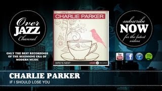 Charlie Parker - If I Should Lose You (1949)