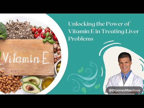 Unlocking the Power of Vitamin E in Treating Liver Problems