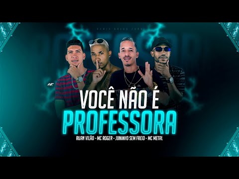 RUAN VILÃO, MC METAL, JUNINHO SEM FREIO E MC ROGER - VOCÊ NÃO É PROFESSORA - REMIX BREGA FUNK