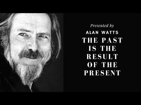Alan Watts - THE PAST IS THE RESULT OF THE PRESENT (Alan Watts Motivation)