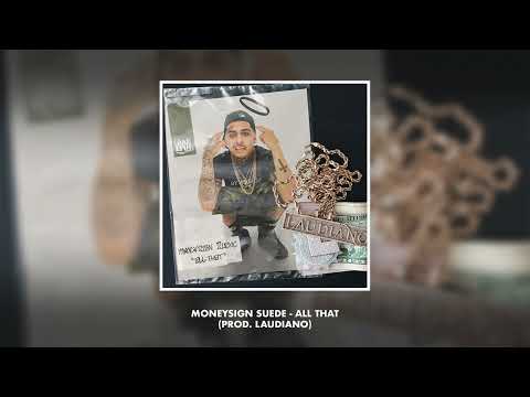 MoneySign Suede - All That (Prod. Laudiano)