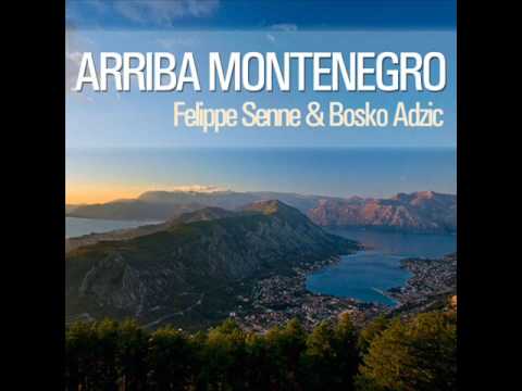 Felippe Senne & Bosko Adzic   Arriba Montenegro Original Mix