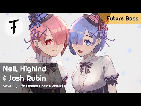 Nøll, Highlnd & Josh Rubin - Save My Life (James Borlas Remix) | Future Bass/Drum & Bass