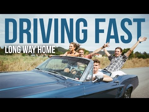 LONG WAY HOME - DRIVING FAST (OFFICIAL MUSIC VIDEO)