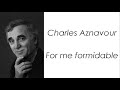 Charles Aznavour - For me formidable - Paroles