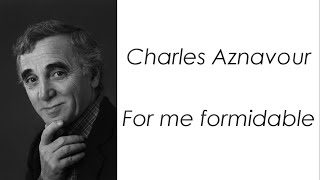 Charles Aznavour - For me formidable - Paroles