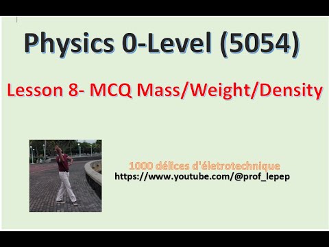 Physics O-Level  (5054) - (Mauritius / Ile Maurice)- Mass/Weight/Density -Part2 -Lesson 8