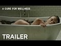 A CURE FOR WELLNESS | Official Trailer #2 | 2017