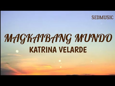 Katrina Velarde - Magkaibang Mundo (Lyrics)|Sedmusic