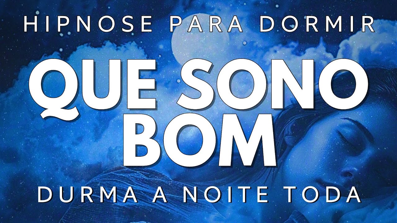 HIPNOSE PARA DORMIR – DURMA TRANQUILAMENTE A NOITE INTEIRA Voz suave, sono profundo