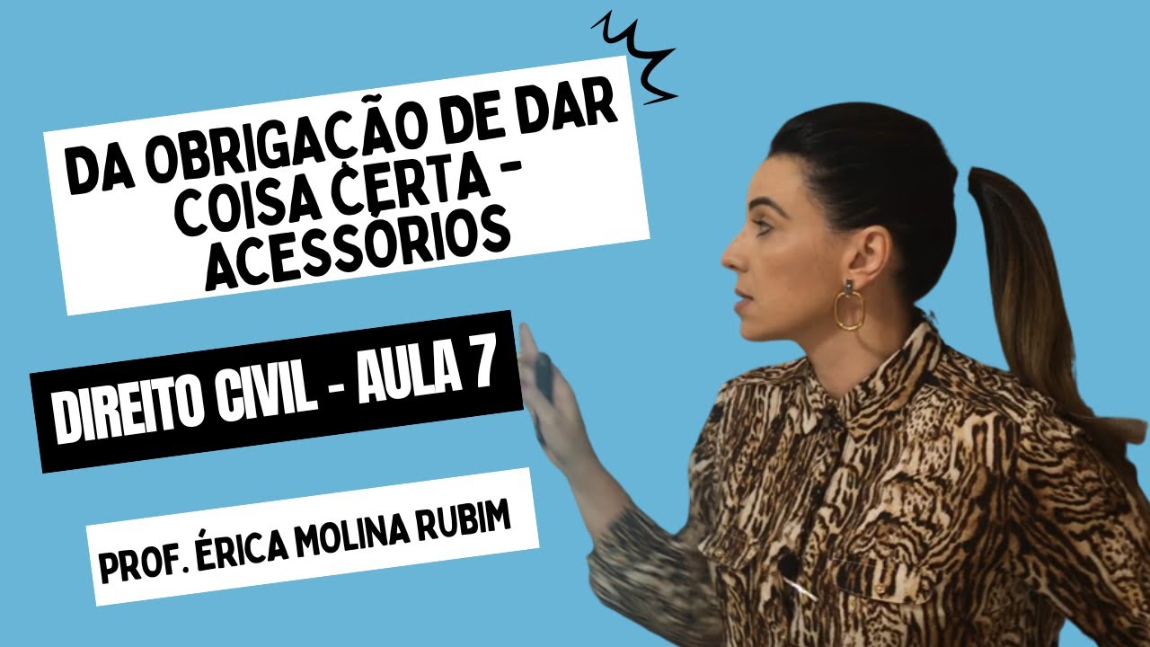 AULA 7 - DA OBRIGAÇÃO DE DAR COISA CERTA - ACESSÓRIOS