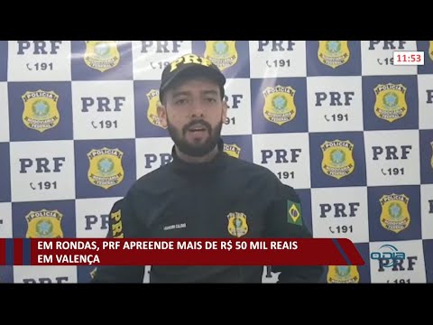 Em rondas, PRF apreende mais de R$ 50 mil reais em Valença 14 10 2021