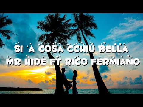 Si ‘a cosa cchiú bella - testo (Mr Hide ft Rico Fermiano)