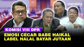 Download lagu Emosi Komisi VIII DPR Cecar Babe Haikal, Ungkap Temuan Sertifikasi Halal Bayar Jutaan mp3