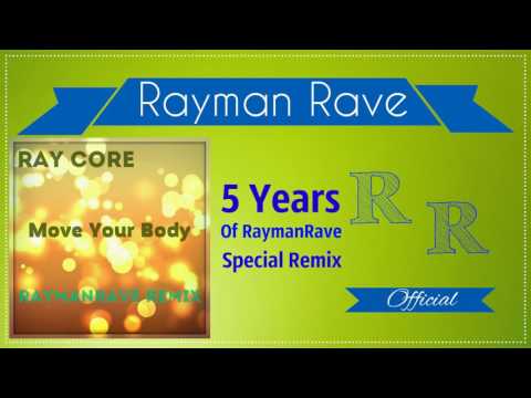 Ray Core - Move Your Body (RaymanRave Remix)