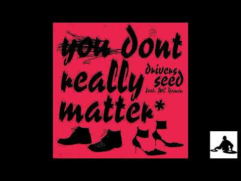 Drivers seed  -   You don't really matter   ( Vocal Mix )
