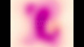 Blanck Mass - Blanck Mass (All at Once)