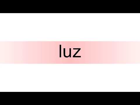 How to pronounce luz