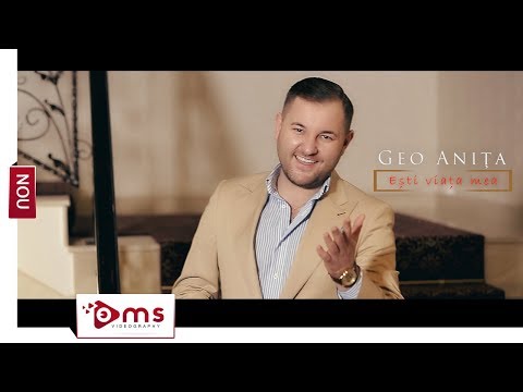 GEO ANIŢA - Esti viata mea || HIT 2018