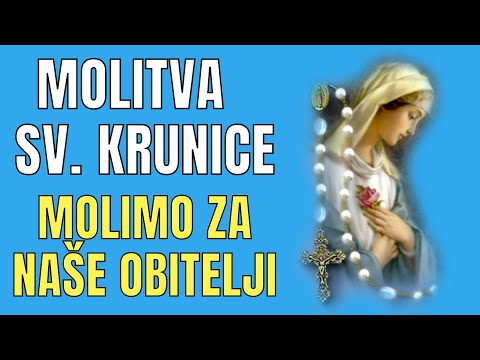 MOLITVA SV. KRUNICE ZA NAŠE OBITELJI- MOLIMO ZAJEDNO SV. KRUNICU